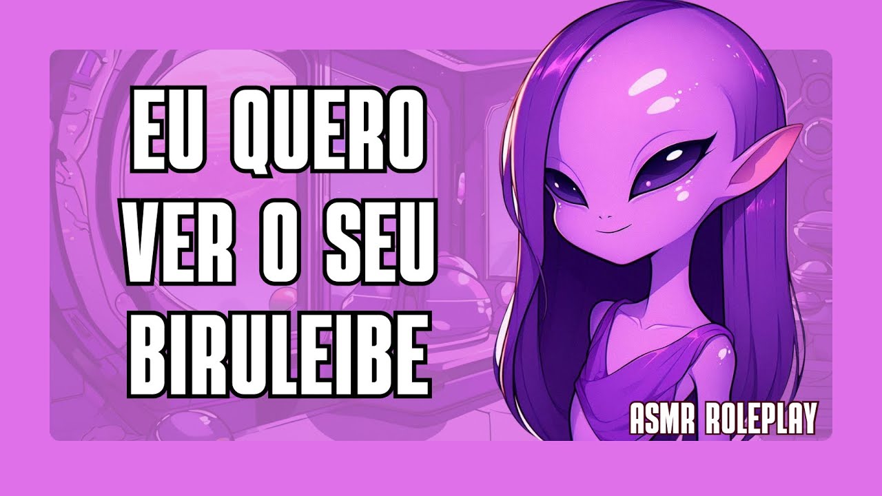 [お茶 • ASMR] - ETValda examinando seu biruleibe 👽