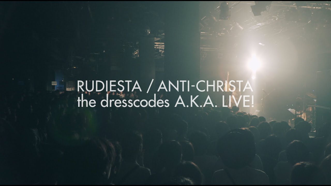 ⑧ ルーディエスタ／アンチクライスタ the dresscodes A.K.A. LIVE!