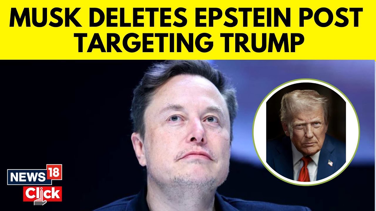 トランプ対マスク | イーロン・マスク、エプスタインのファイルでトランプの名前を主張する衝撃的なX投稿を削除 | N18G