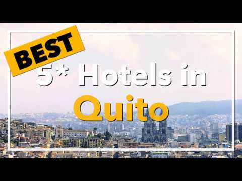 🔴 Best 5 star Hotels in Quito, Ecuador