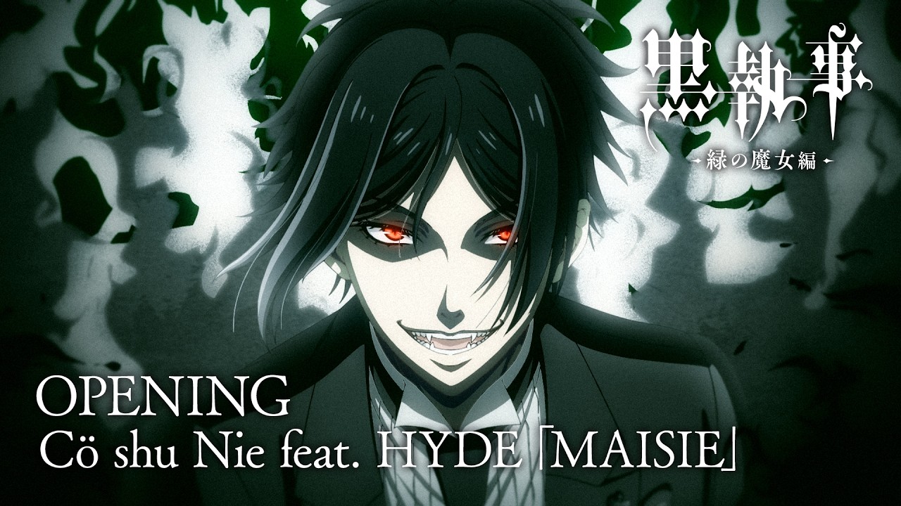 アニメ『黒執事 -緑の魔女編-』ノンクレジットオープニング映像【Cö shu Nie feat. HYDE「MAISIE」】