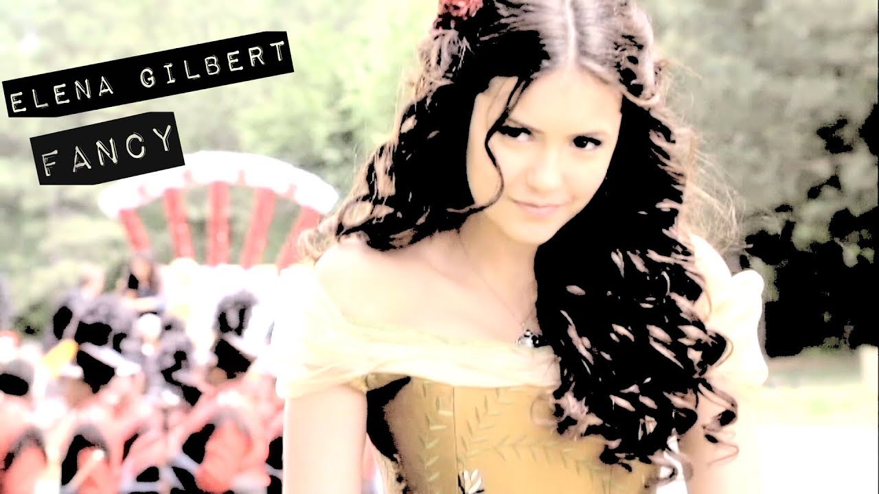 ► Elena Gilbert || Fancy