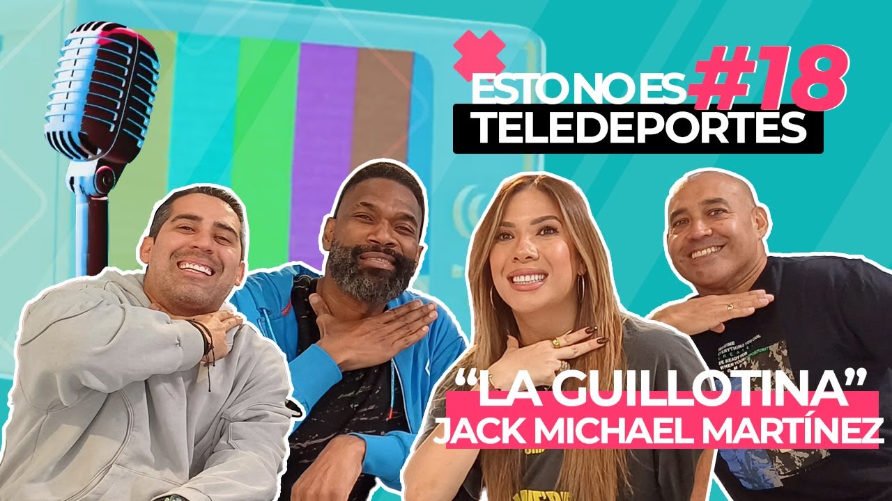 🎙️🔴 Esto No es Teledeportes - Episodio 18: “La Guillotina” Jack Michael Martínez