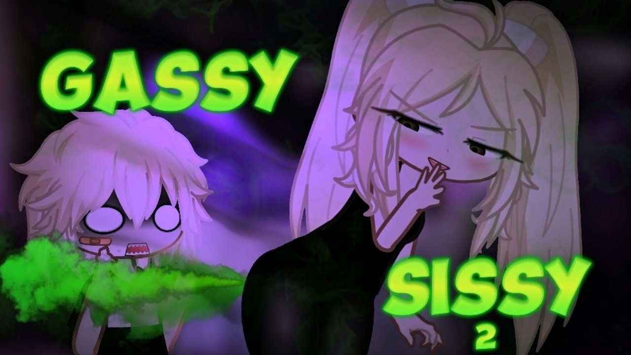 || ~Gassy Sissy~ || 2 || Gacha Fart ||