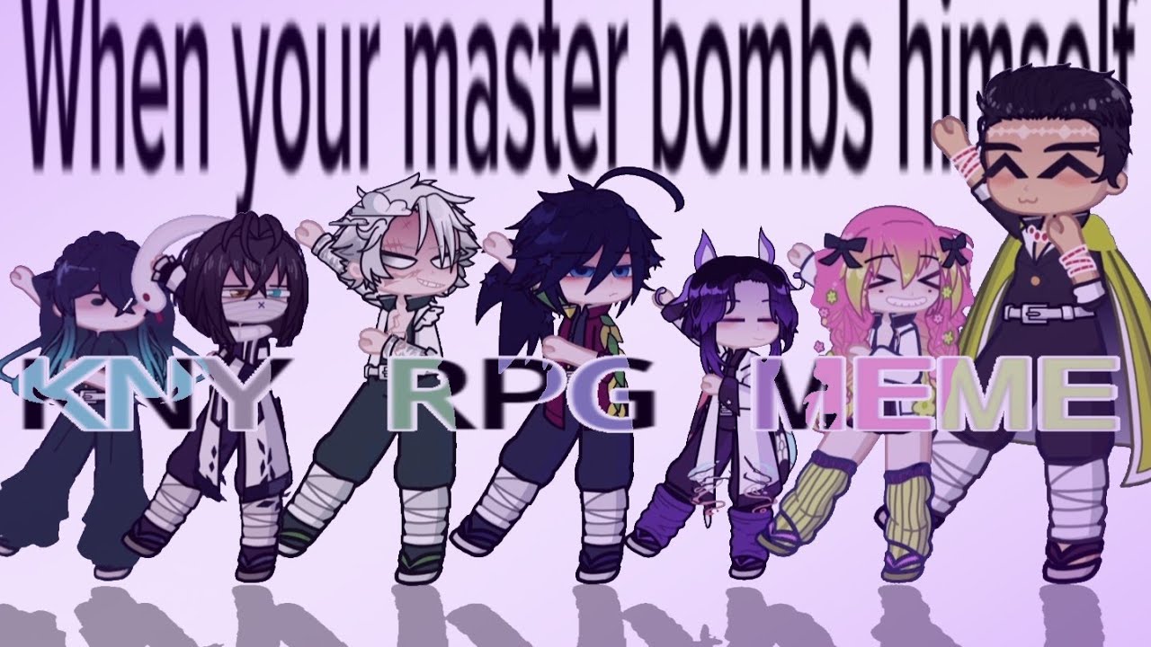|🌊| KNY RPG MEME |🌊|✨️ FT. HASHIRAS ✨️|🍃| GL2 |🍃|💚
