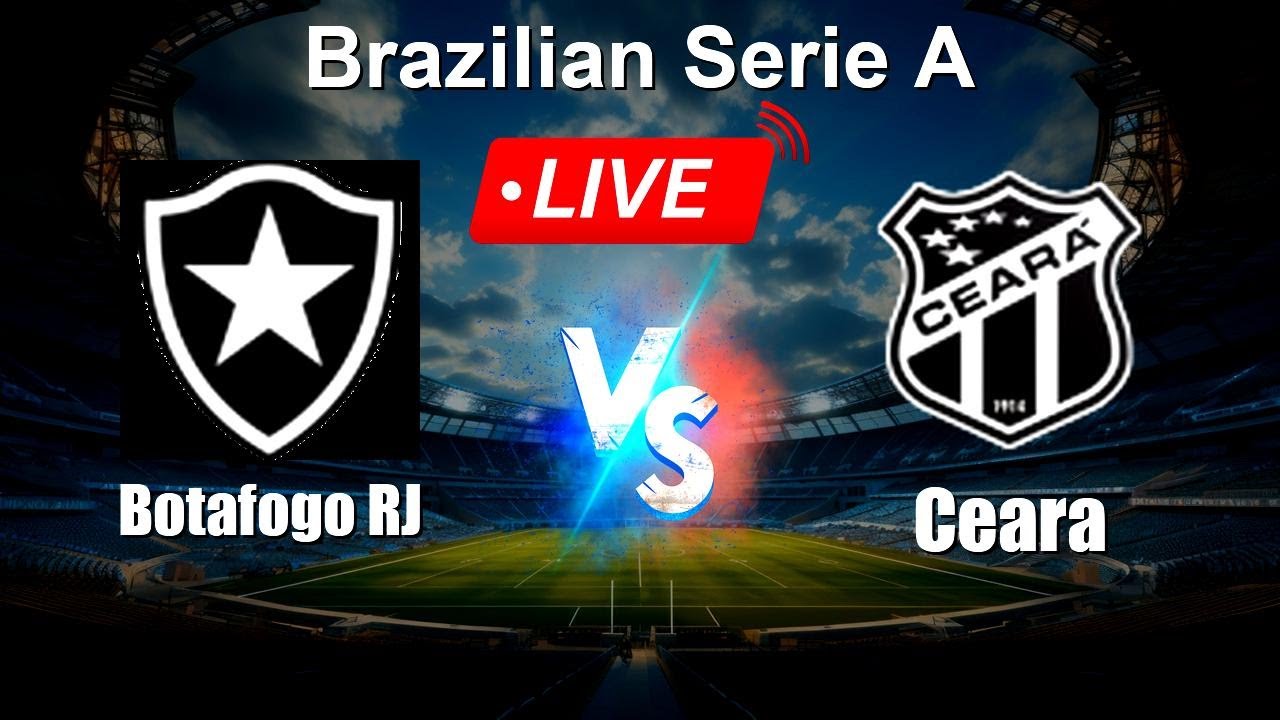 🔴 LIVE: Botafogo RJ vs Ceara - Live Score Today - Brazilian Serie A