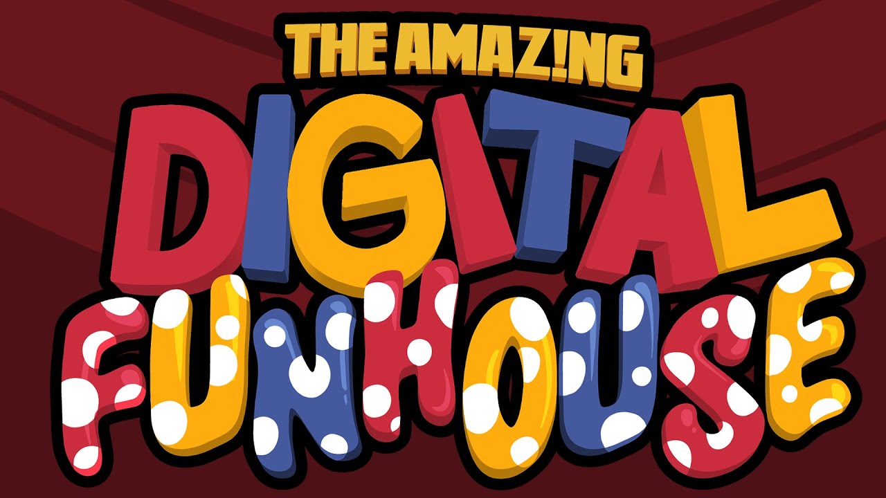 ♪ The Amaz!ng Digital Funhouse ♪