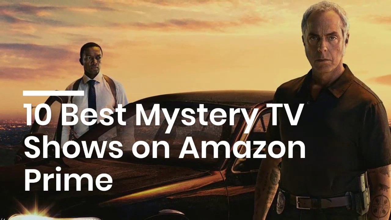 10 Best Mystery TV Shows on Amazon Prime