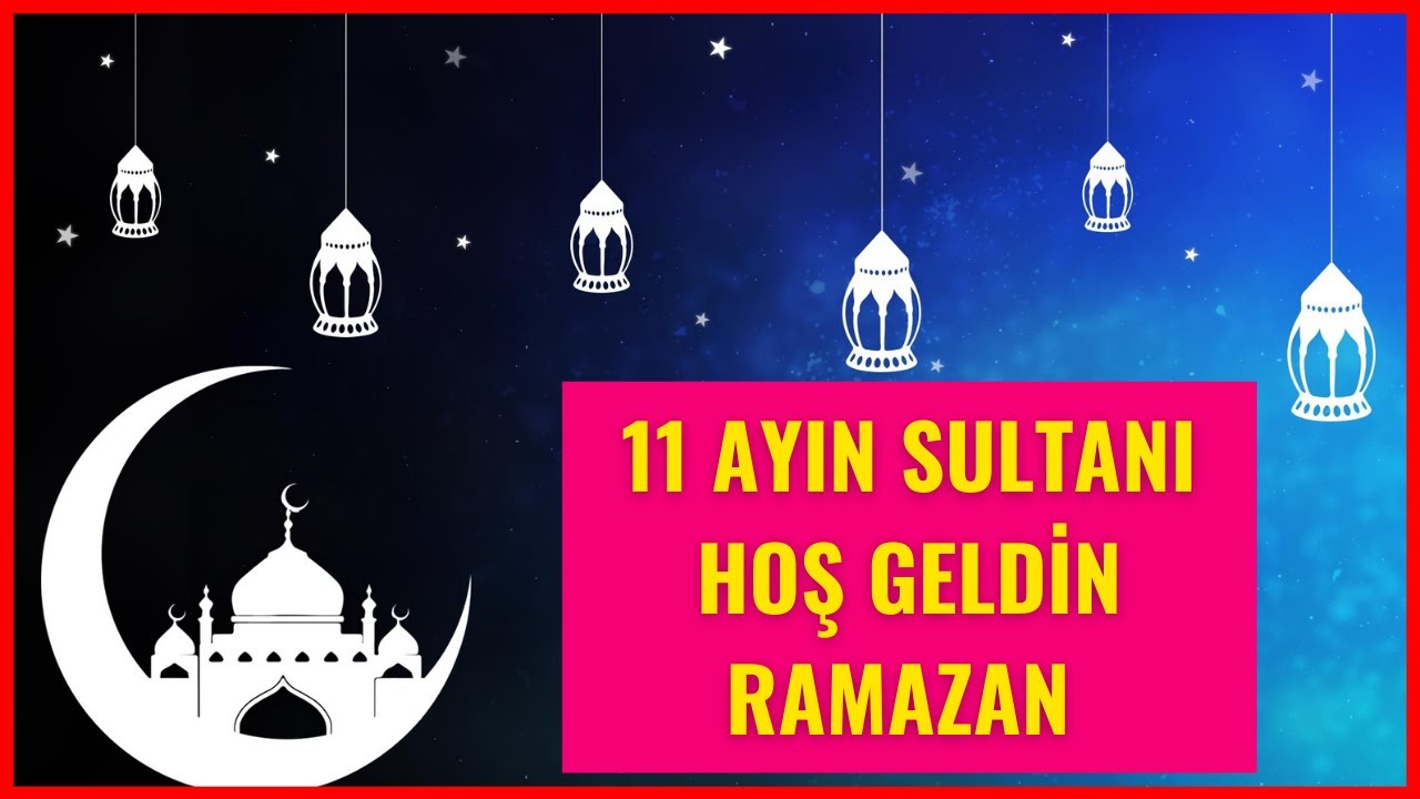 11 AYIN SULTANI HOŞ GELDİN RAMAZAN - İLAHİ DİNLE MÜZİKSİZ 2021