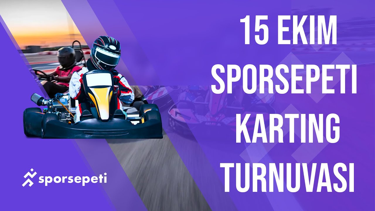 15 Ekim Sporsepeti Premium Karting Turnuvası(Tuzla Karting Park)