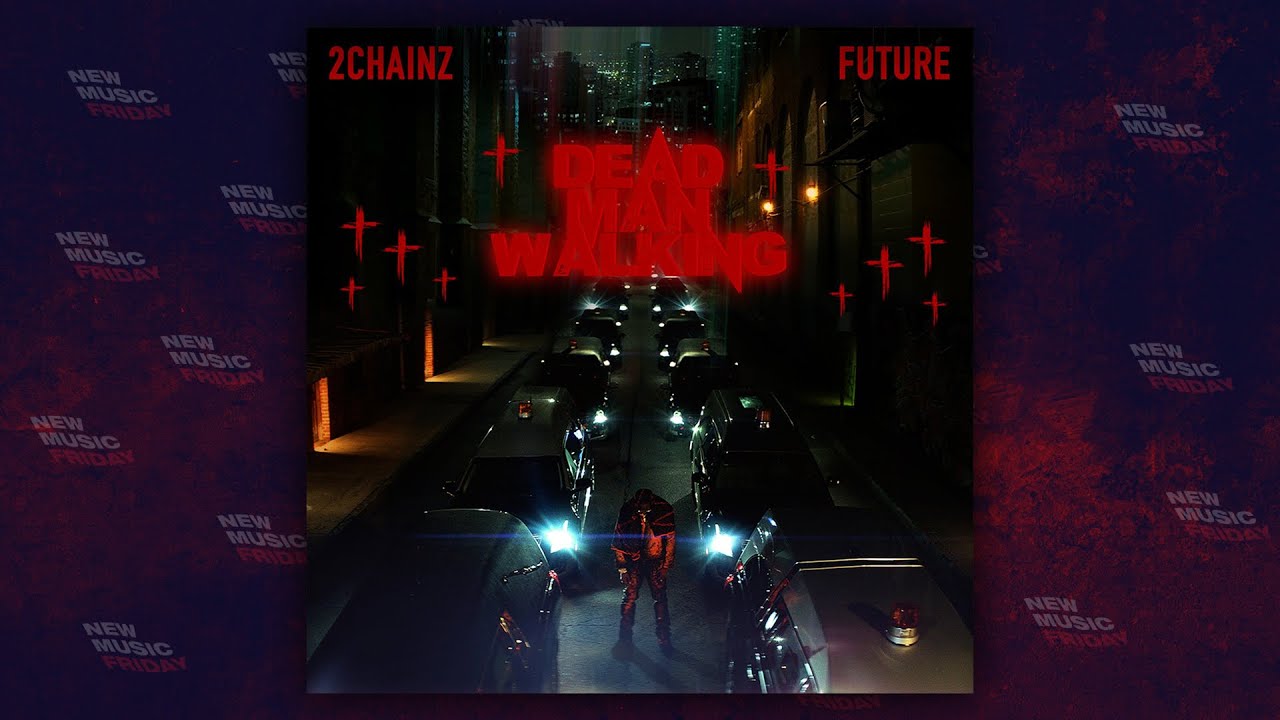 2 Chainz - Dead Man Walking Ft. Future