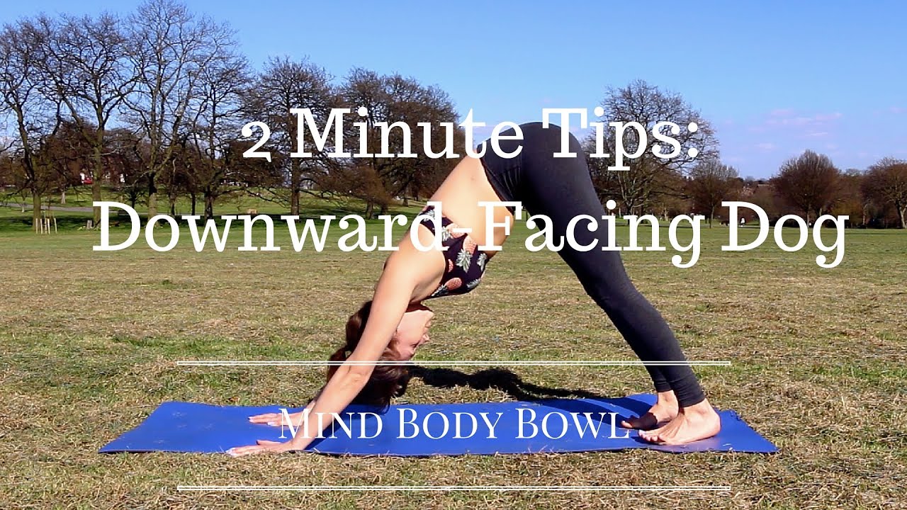 2 Minute Tips: Downward-Facing Dog | Annie Clarke | Mind Body Bowl