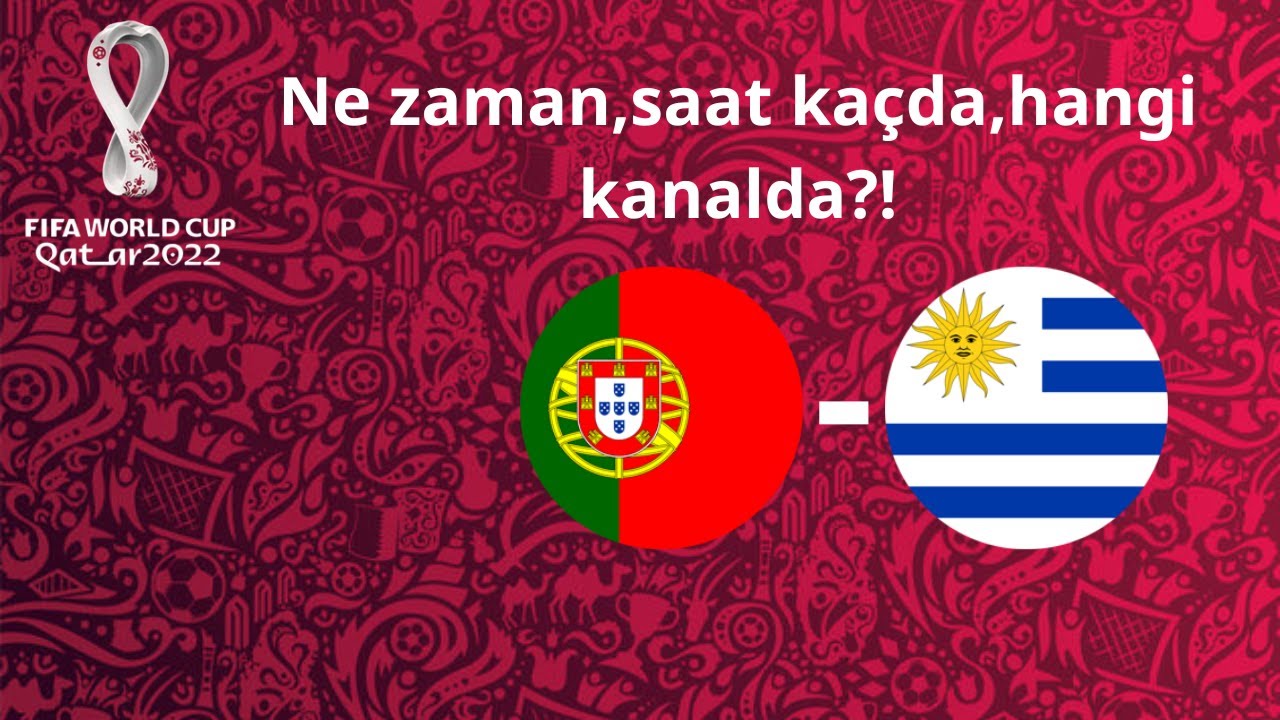 2022 Dünya Kupası I Portekiz-Uruguay maçı ne zaman,saat kaçda,hangi kanalda?!