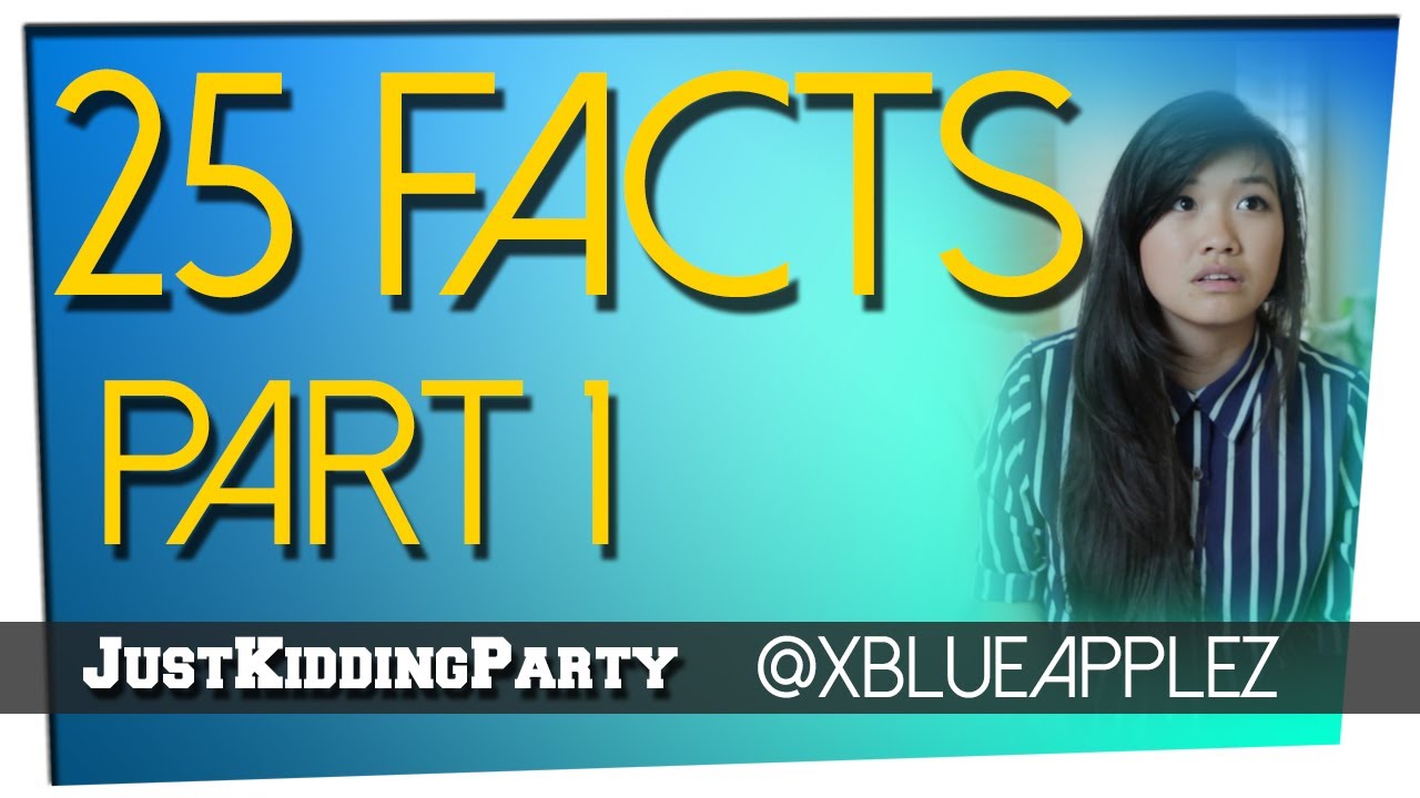 25 Facts - Julia Chow - Part 1
