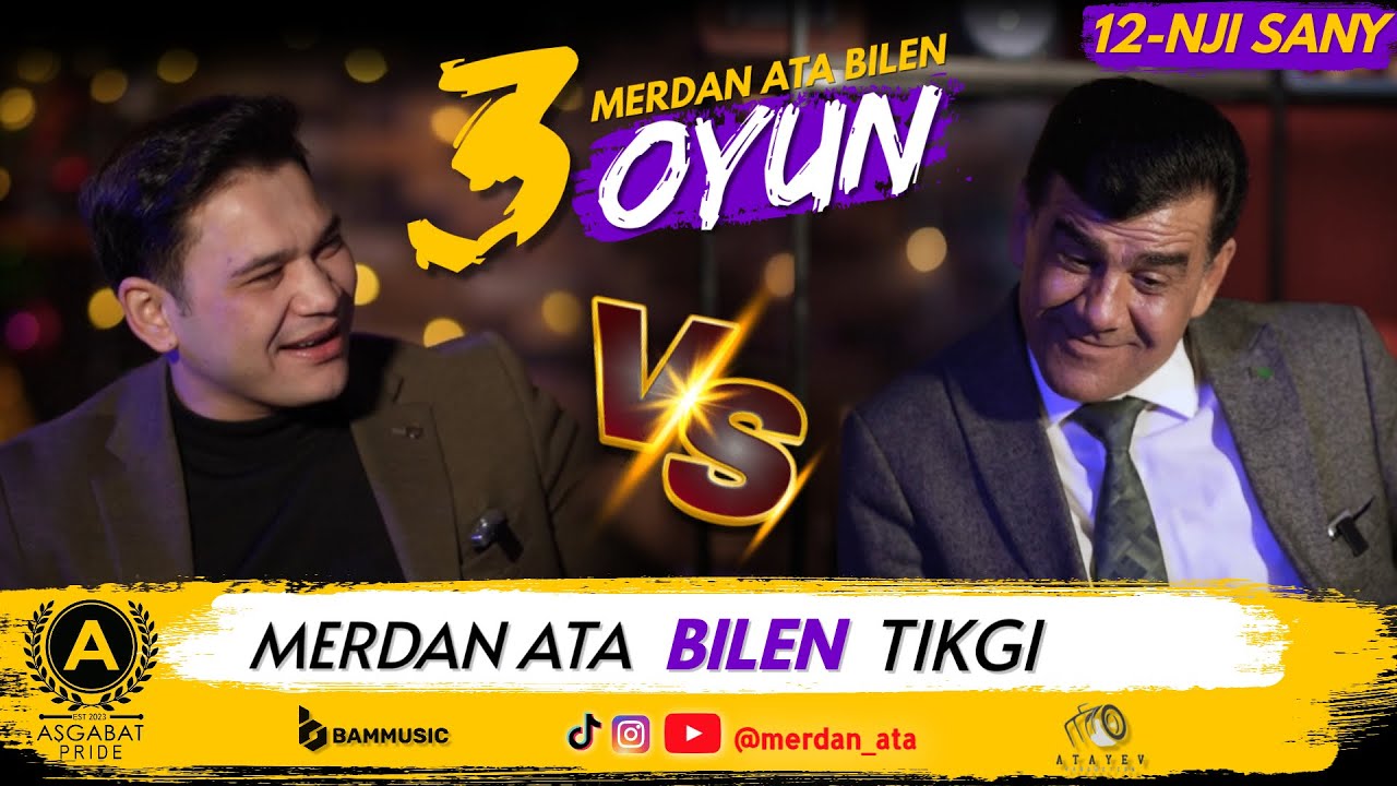 3 OYUN | 12-nji Sany | TIKGI & MERDAN ATA