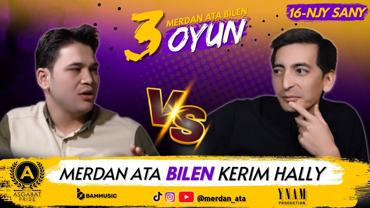 3 OYUN | 16-njy Sany | KERIM HALLY & MERDAN ATA