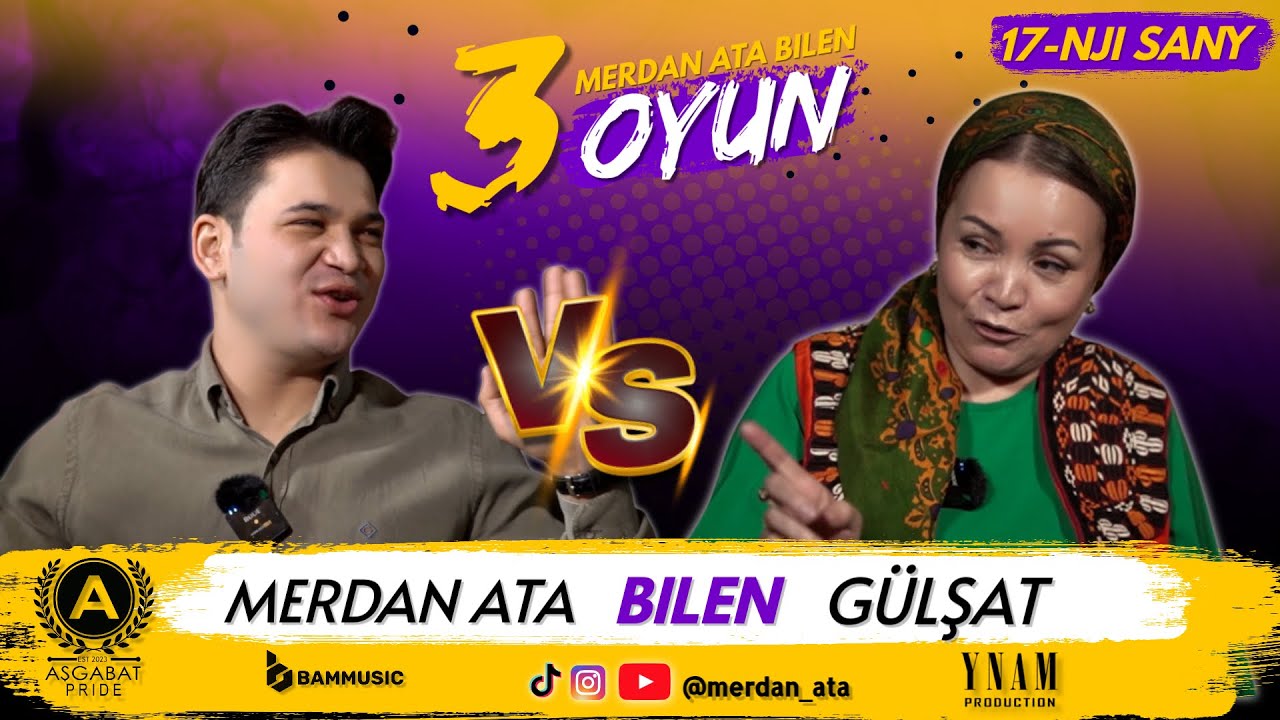 3 OYUN | 17-nji Sany | GÜLŞAT MEŇLIÝEWA & MERDAN ATA