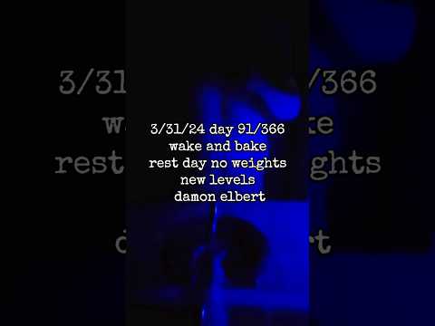 3/31/24 day 91/366 wake and bake rest day no weights. #am #damonelbert #newlevels #emaliedas