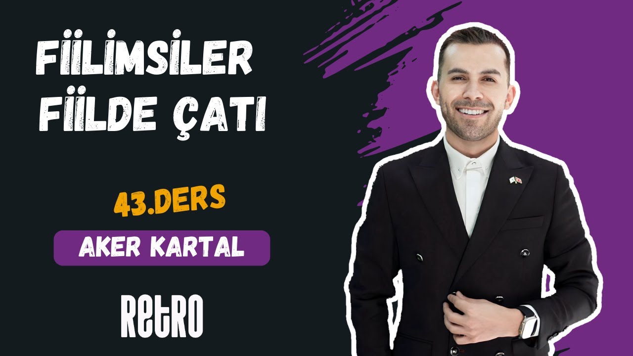 43) Fiilimsiler | Fiilde Çatı | Aker KARTAL - 2025