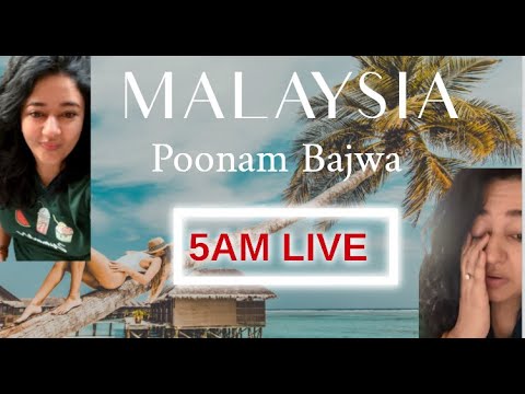 5 AM Live: Poonam Bajwa Shares Her Malaysia Adventure! 🏖️📸