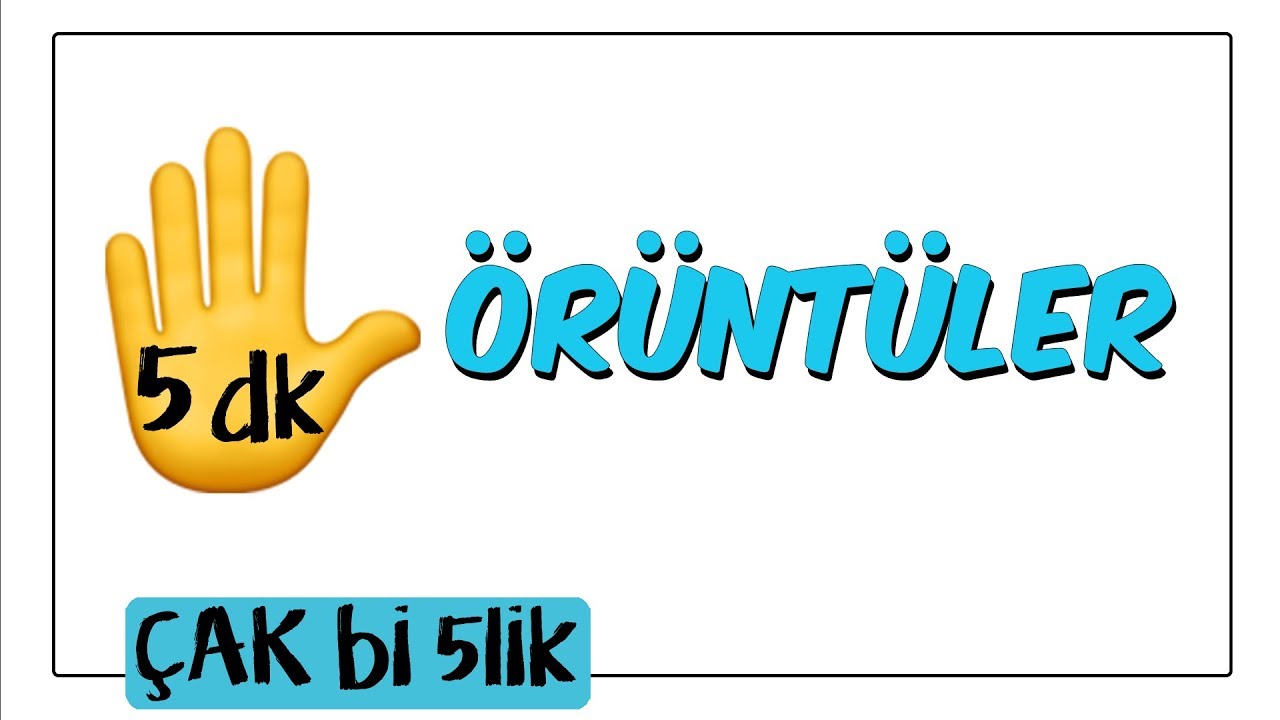 5 dk'da Örüntüler | Çak Bi 5lik