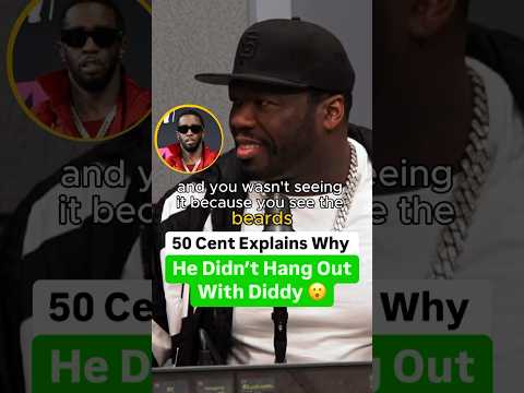 50 Cent Explains Why He Didn’t Hang Out With Diddy