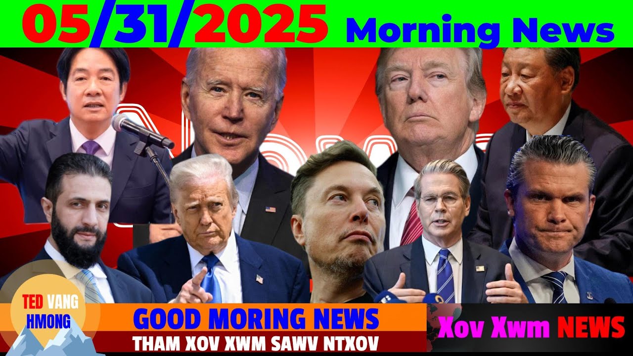 5/31/2025 MORNING NEWS💥TRUMP NO SORRY RAU BIDEN MOB CANCER, MUSK, CHINA YUAV TUA TAIWAN, ASIA NEWS
