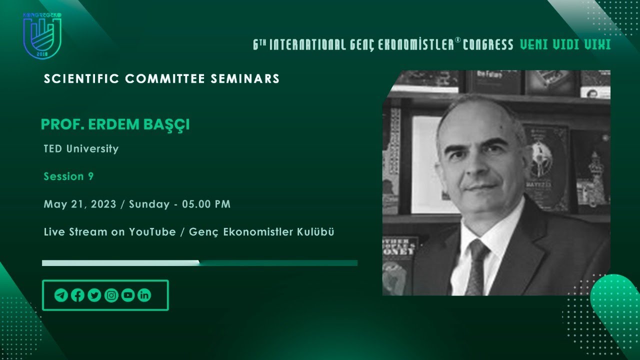 6. International Genç Ekonomistler Congress | Prof. Erdem Başçı
