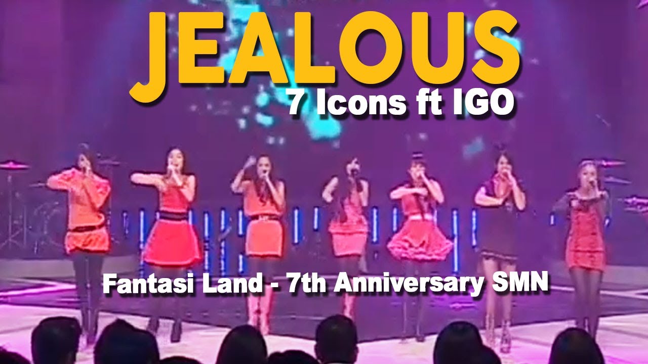 7 Icons ft IGO - Jealous (Fantasi Land - 7th Anniversary SMN)