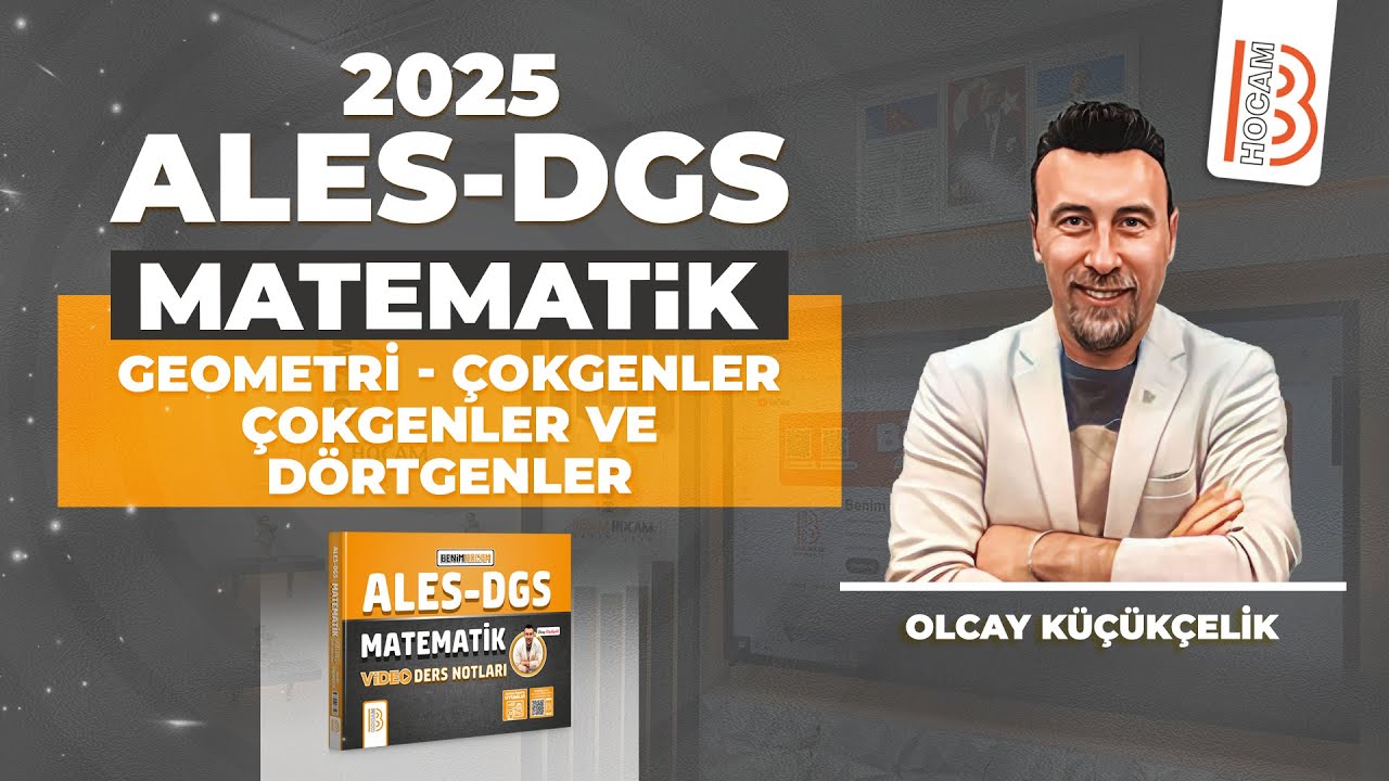 86) ALES-DGS - Matematik - ''51.GÜN'' -Geometri-Çokgenler- Çokgenler ve Dörtgenler -Olcay KÜÇÜKÇELİK