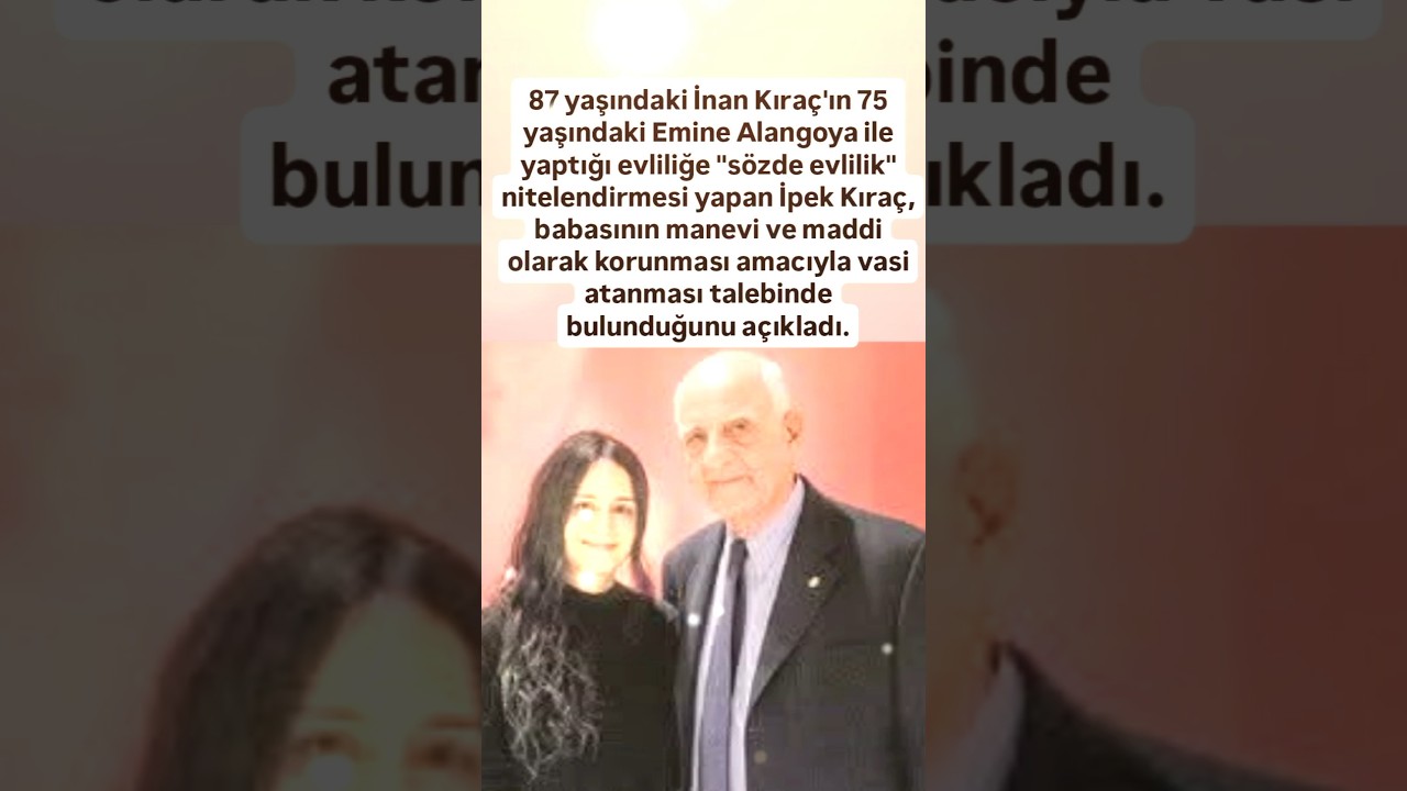 87 YAŞINDAKİ İNAN KIRAÇ'IN 75 YAŞINDAKİ EMİNE ALANGOYA İLE EVLENMESİ...İPEK KIRAÇ BABASININ MADDİ..