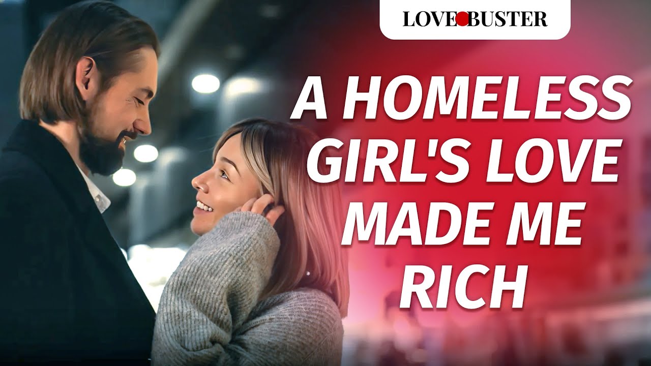 A Homeless Girl’s Love Made Me Rich | @LoveBusterShow