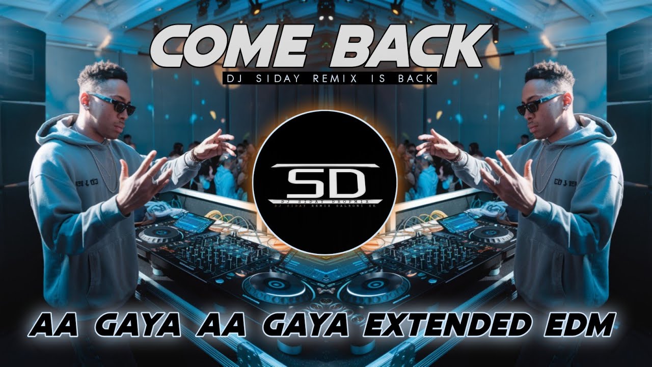 AA GAYA AA GAYA REMIX | DJ SIDAY COME BACK SPACIAL EDM| EXTENDED DANCE MIX | DJ SIDAY REMIX 2024 NEW