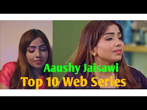 AAUSHY JAISAWI TOP 10 WEB SERIES || NAME OF WEB SERIES || BEST WEB SERIES