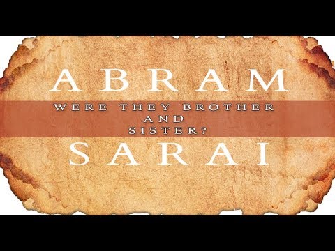 ABRAM AND SARAI [Were They Brother And Sister?]