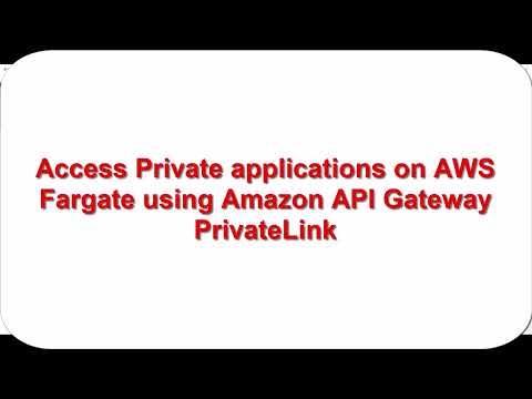 Access Private applications on AWS Fargate using Amazon API Gateway PrivateLink