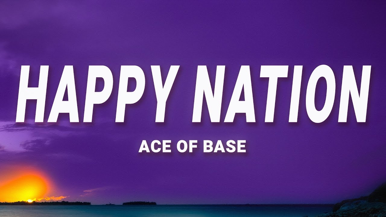 Ace of Base - Happy Nation (Lyrics)