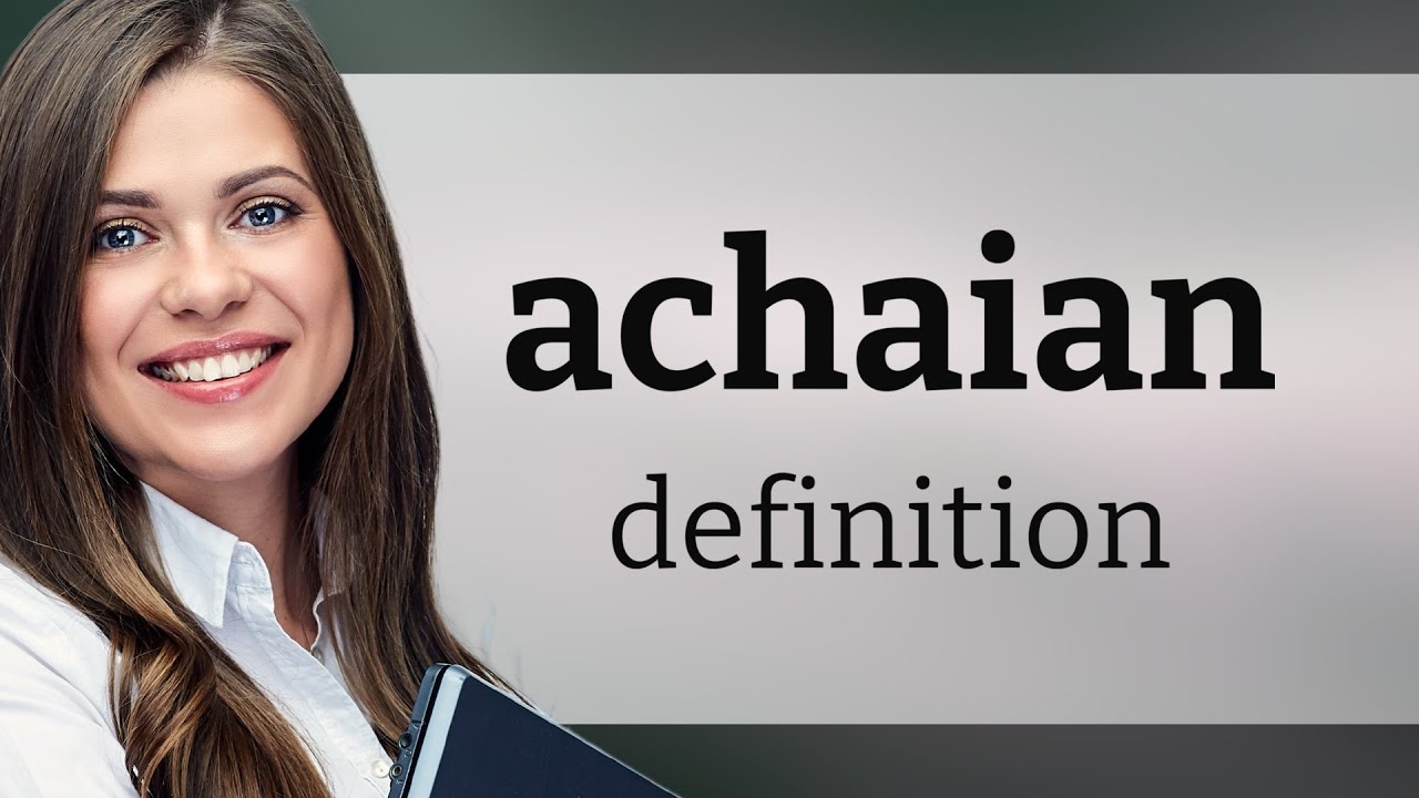 Achaian — definition of ACHAIAN