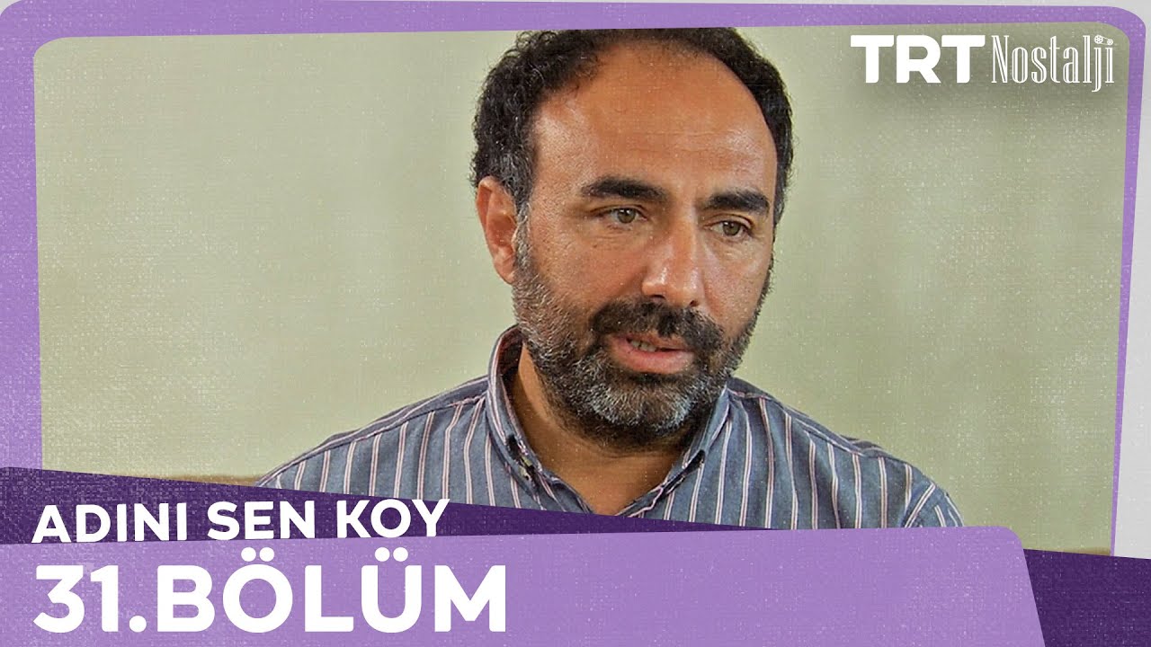 Adını Sen Koy 31.Bölüm