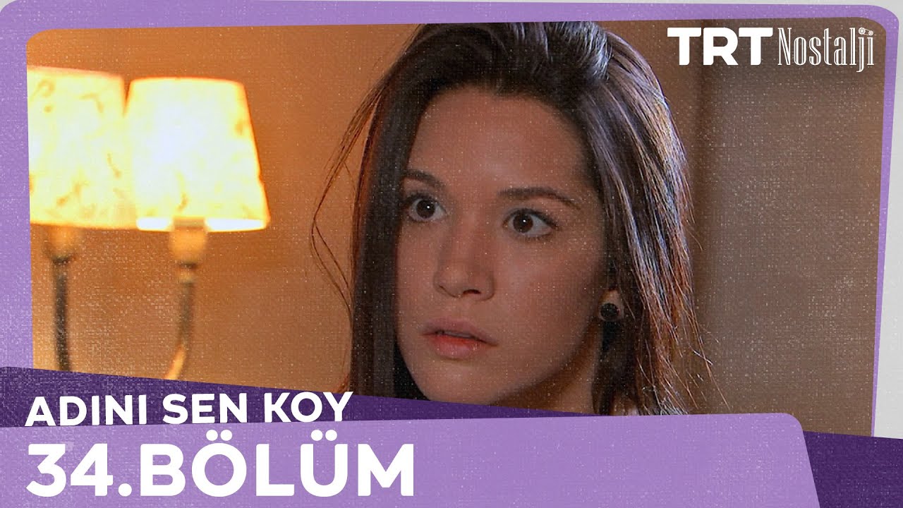 Adını Sen Koy 34.Bölüm