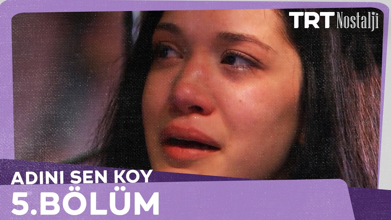 Adını Sen Koy 5.Bölüm