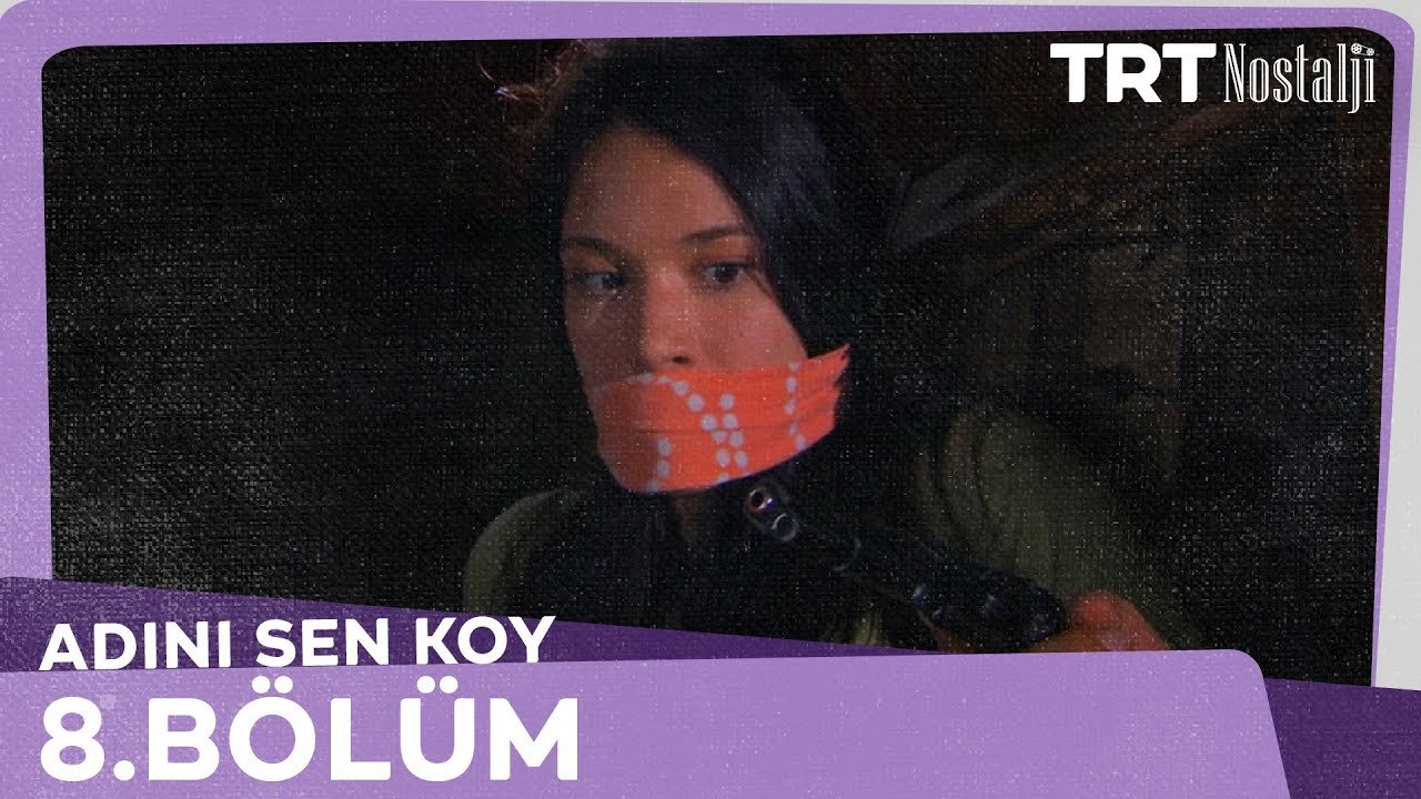 Adını Sen Koy 8.Bölüm