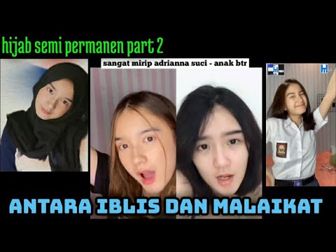 ADRIANA SUCI PART 2 HIJAB SEMI PERMANEN || iblis & malaikat || HOT TEEN model SMA hot TikTok 2021 !!