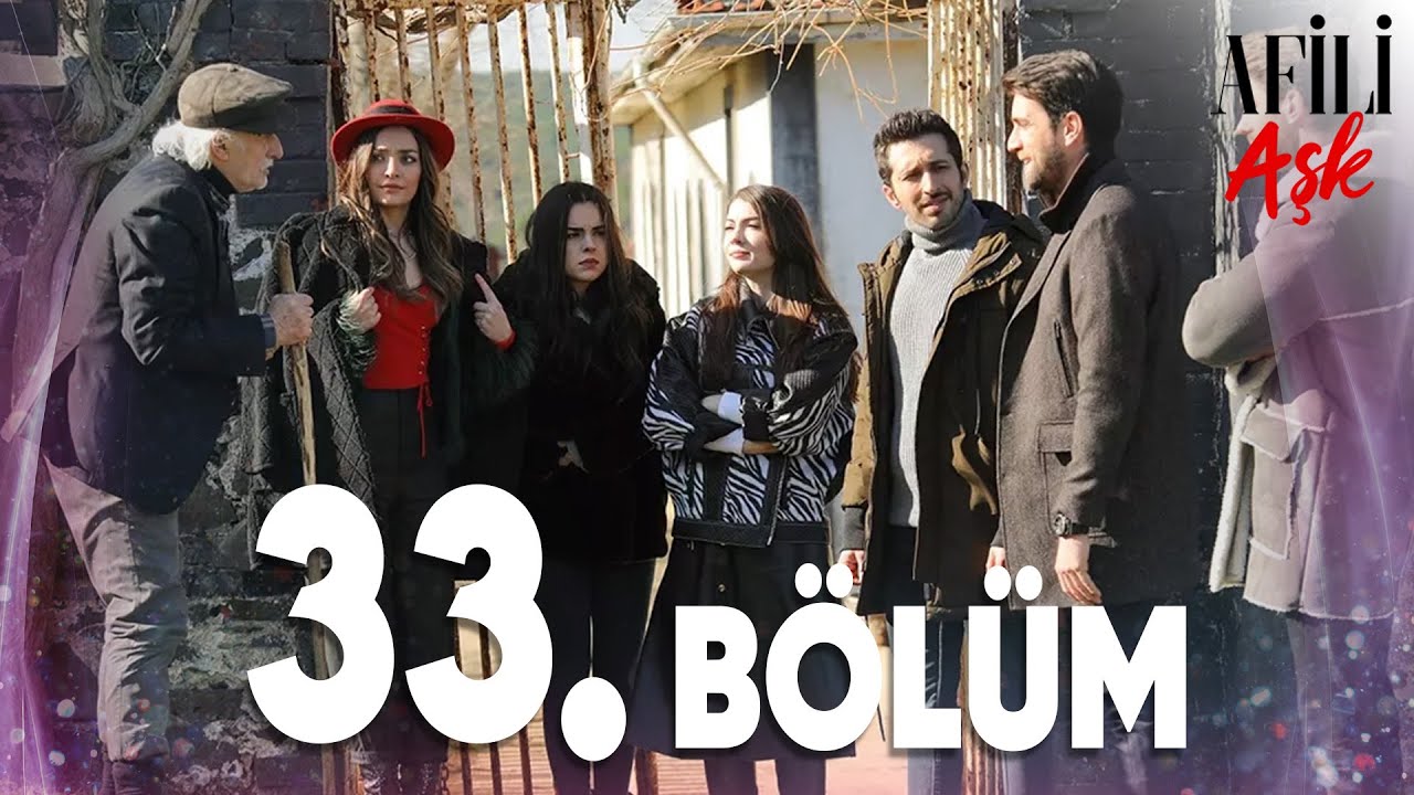 Afili Aşk 33.Bölüm - Full Bölüm