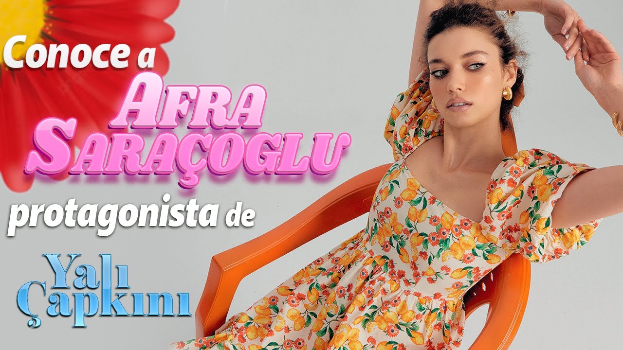 AFRA SARAÇOGLU CURIOSIDADES y DETALLES DE SU VIDA !!!