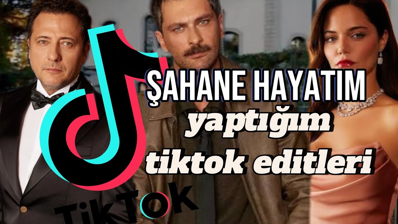 şahane hayatım yaptığım tiktok editleri tiktok ta da varr