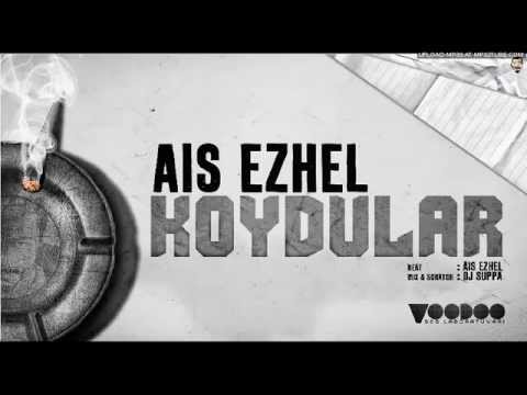 Ais Ezhel Koydular ( Sözleriyle)