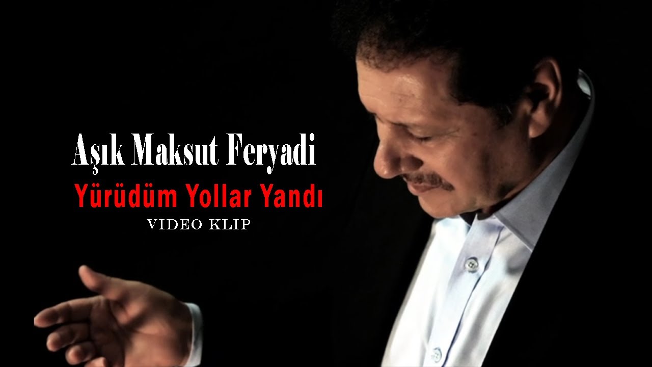 Aşık Maksut Feryadi - Yürüdüm Yollar Yandı [Official Video - Klip]