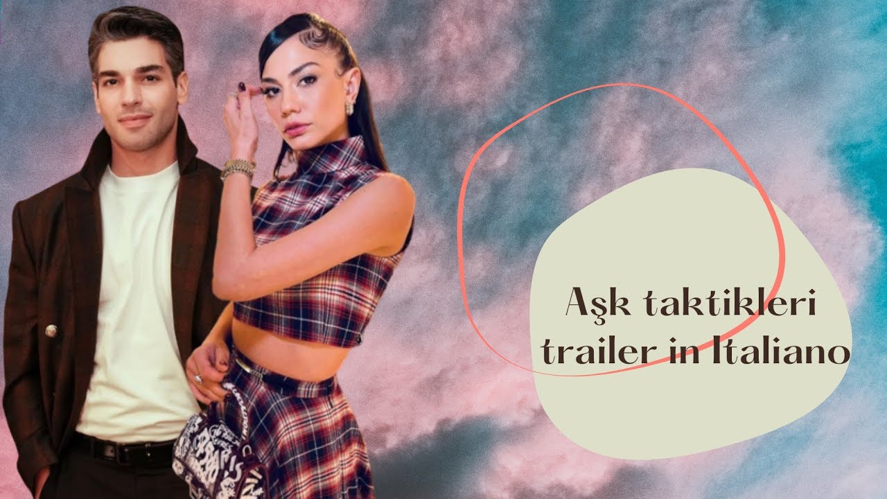 Aşk taktikleri trailer in italiano del nuovo film di Demet Özdemir e Şükrü Özyildiz