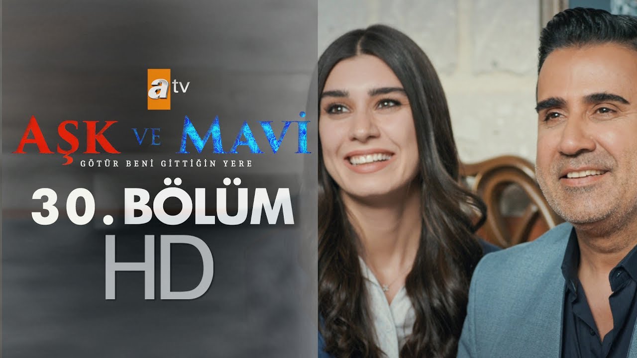 Aşk ve Mavi 30. Bölüm
